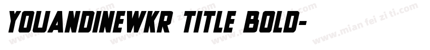 YouandiNewKr Title Bold字体转换